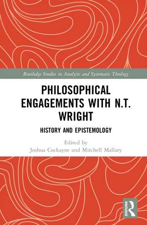 Philosophical Engagements with N.T. Wright: History and Epistemology de Joshua Cockayne