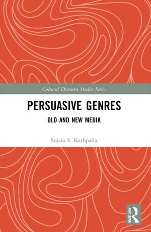 Persuasive Genres: Old and New Media de Sujata S. Kathpalia