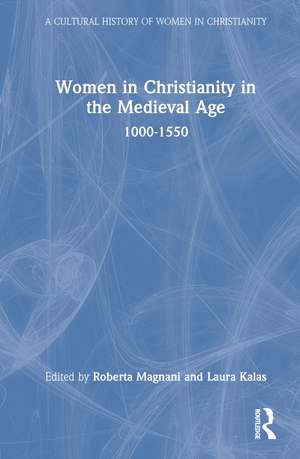 Women in Christianity in the Medieval Age: 1000-1550 de Laura Kalas