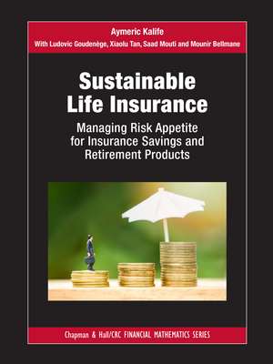 Sustainable Life Insurance: Managing Risk Appetite for Insurance Savings and Retirement Products de Aymeric Kalife