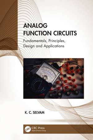 Analog Function Circuits: Fundamentals, Principles, Design and Applications de K. C. Selvam