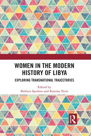 Women in the Modern History of Libya: Exploring Transnational Trajectories de Barbara Spadaro