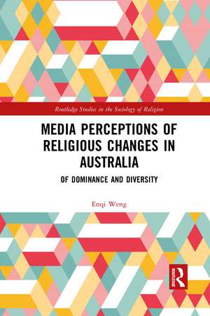 Media Perceptions of Religious Changes in Australia: Of Dominance and Diversity de Enqi Weng