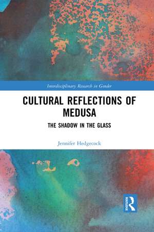 Cultural Reflections of Medusa: The Shadow in the Glass de Jennifer Hedgecock