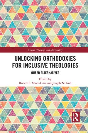 Unlocking Orthodoxies for Inclusive Theologies: Queer Alternatives de Robert E. Shore-Goss