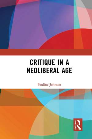 Critique in a Neoliberal Age de Pauline Johnson