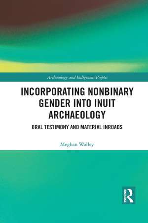 Incorporating Nonbinary Gender into Inuit Archaeology: Oral Testimony and Material Inroads de Meghan Walley