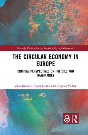 The Circular Economy in Europe: Critical Perspectives on Policies and Imaginaries de Zora Kovacic