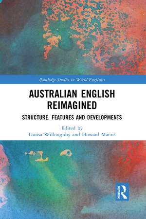 Australian English Reimagined: Structure, Features and Developments de Louisa Willoughby