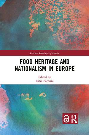 Food Heritage and Nationalism in Europe de Ilaria Porciani