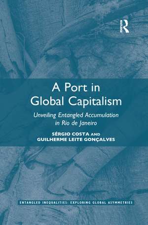 A Port in Global Capitalism: Unveiling Entangled Accumulation in Rio de Janeiro de Sérgio Costa