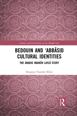 Bedouin and ‘Abbāsid Cultural Identities: The Arabic Majnūn Laylā Story de Ruqayya Yasmine Khan