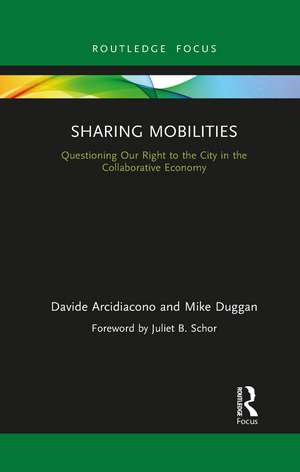 Sharing Mobilities: Questioning Our Right to the City in the Collaborative Economy de Davide Arcidiacono