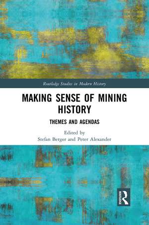 Making Sense of Mining History: Themes and Agendas de Stefan Berger