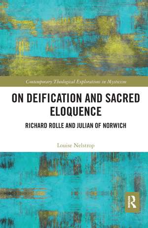 On Deification and Sacred Eloquence: Richard Rolle and Julian of Norwich de Louise Nelstrop