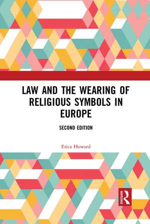 Law and the Wearing of Religious Symbols in Europe de Erica Howard