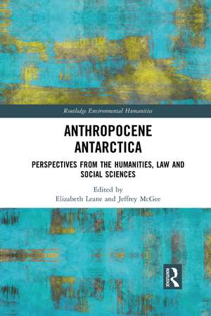 Anthropocene Antarctica: Perspectives from the Humanities, Law and Social Sciences de Elizabeth Leane