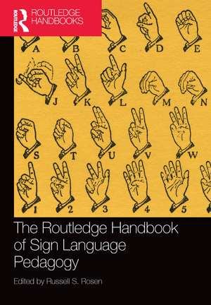 The Routledge Handbook of Sign Language Pedagogy de Russell S. Rosen