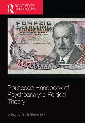 Routledge Handbook of Psychoanalytic Political Theory de Yannis Stavrakakis