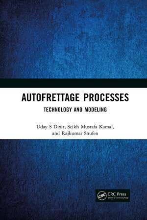 Autofrettage Processes: Technology and Modelling de Uday S Dixit