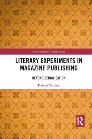 Literary Experiments in Magazine Publishing: Beyond Serialization de Thomas Lloyd Vranken