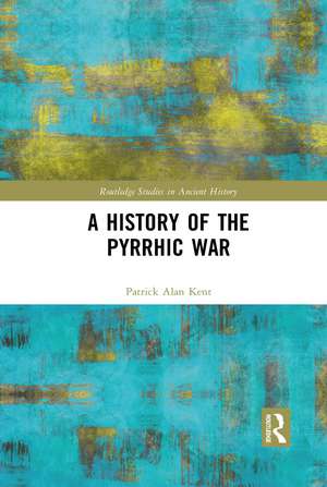 A History of the Pyrrhic War de Patrick Alan Kent