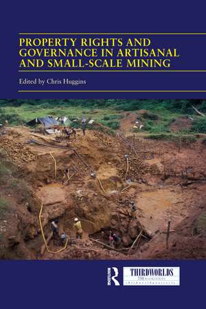 Property Rights and Governance in Artisanal and Small-Scale Mining: Critical Approaches de Chris Huggins