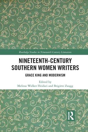 Nineteenth-Century Southern Women Writers: Grace King and Modernism de Melissa Heidari