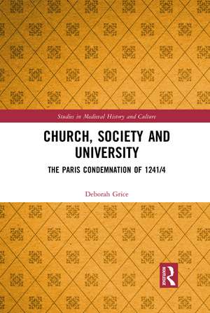 Church, Society and University: The Paris Condemnation of 1241/4 de Deborah Grice