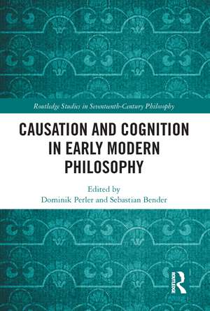 Causation and Cognition in Early Modern Philosophy de Dominik Perler