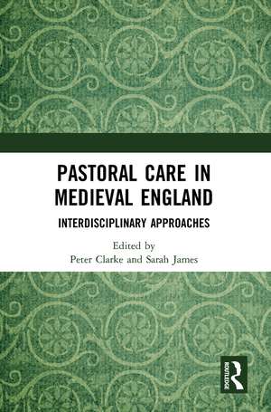 Pastoral Care in Medieval England: Interdisciplinary Approaches de Peter Clarke