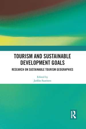 Tourism and Sustainable Development Goals: Research on Sustainable Tourism Geographies de Jarkko Saarinen