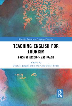 Teaching English for Tourism: Bridging Research and Praxis de Michael Ennis