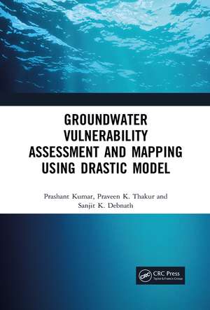 Groundwater Vulnerability Assessment and Mapping using DRASTIC Model de Prashant Kumar