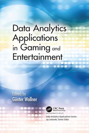 Data Analytics Applications in Gaming and Entertainment de Günter Wallner