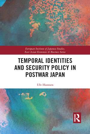 Temporal Identities and Security Policy in Postwar Japan de Ulv Hanssen