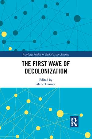 The First Wave of Decolonization de Mark Thurner