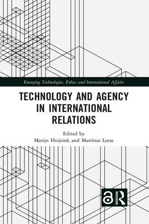 Technology and Agency in International Relations de Marijn Hoijtink