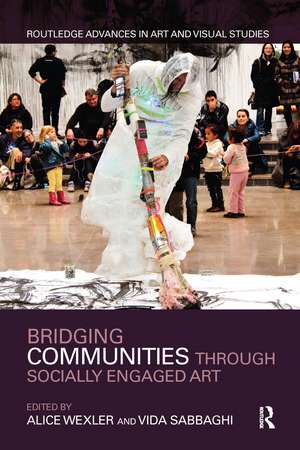 Bridging Communities through Socially Engaged Art de Alice Wexler