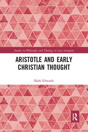 Aristotle and Early Christian Thought de Mark Edwards