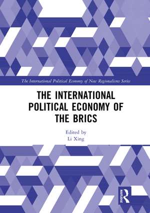 The International Political Economy of the BRICS de Li Xing