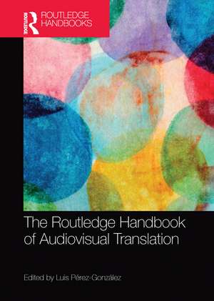 The Routledge Handbook of Audiovisual Translation de Luis Pérez-González