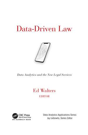 Data-Driven Law: Data Analytics and the New Legal Services de Edward J. Walters