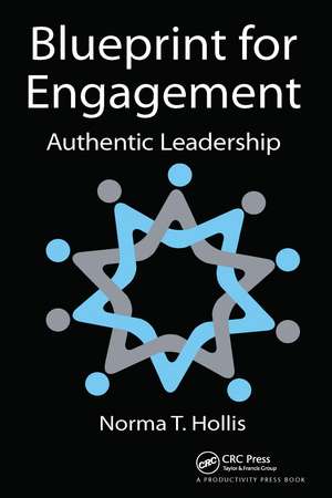 Blueprint for Engagement: Authentic Leadership de Norma T. Hollis