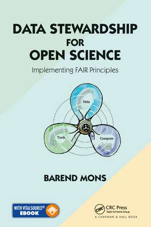 Data Stewardship for Open Science: Implementing FAIR Principles de Barend Mons