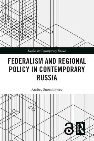 Federalism and Regional Policy in Contemporary Russia de Andrey Starodubtsev