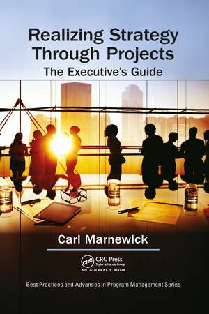 Realizing Strategy through Projects: The Executive's Guide de Carl Marnewick