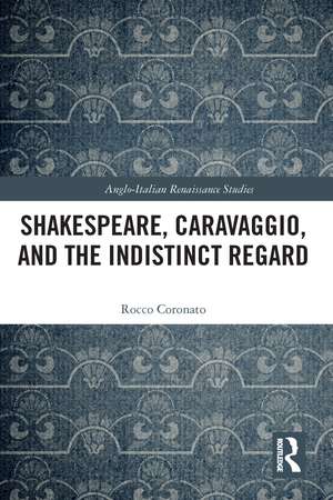 Shakespeare, Caravaggio, and the Indistinct Regard de Rocco Coronato