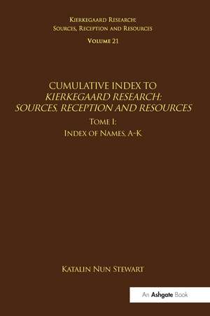 Volume 21, Tome I: Cumulative Index: Index of Names, A-K de Katalin Nun Stewart