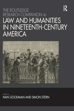 The Routledge Research Companion to Law and Humanities in Nineteenth-Century America de Nan Goodman